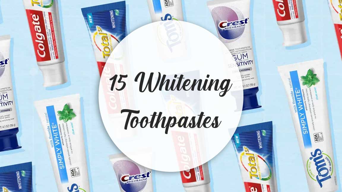 15 Whitening Toothpastes That Actually Work - According To Dentists